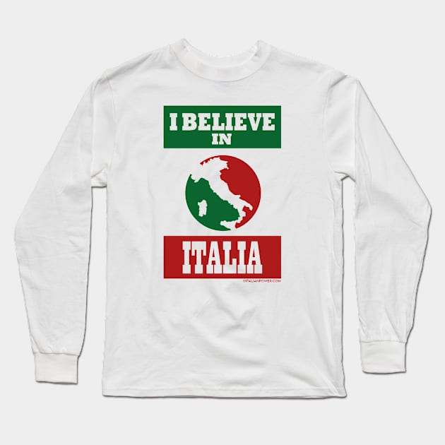 I Believe in Italia Long Sleeve T-Shirt by ItalianPowerStore